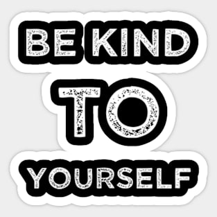 Be kind to yourself Sticker